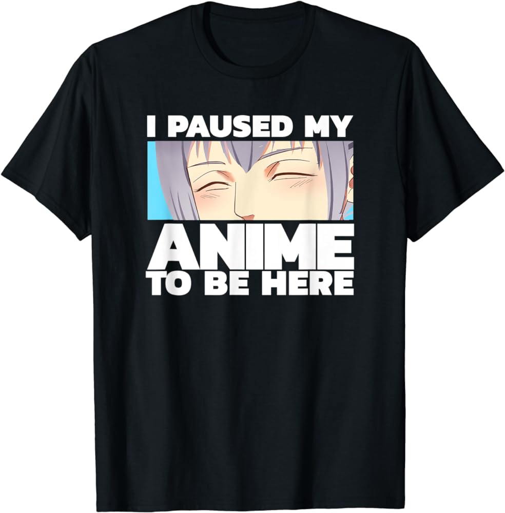 Show your love for Memes with our 'Paused My Anime' Meme Tee | Here at Everythinganimee we have the worlds best anime merch | Free Global Shipping