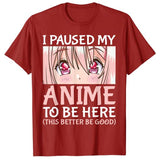 I Paused My Anime To Be Here Otaku Anime Merch Gift T-Shirt Tops, everything animee