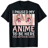 I Paused My Anime To Be Here Otaku Anime Merch Gift T-Shirt Tops, everything animee